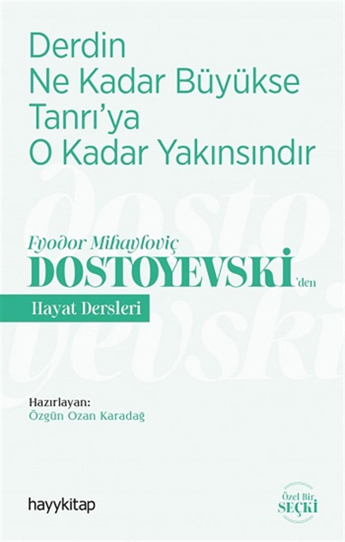 Derdin Ne Kadar  Büyükse Tanrı’ya  O Kadar Yakınsındır - Fyodor Mihayloviç Dostoyevski’den Hayat Dersleri