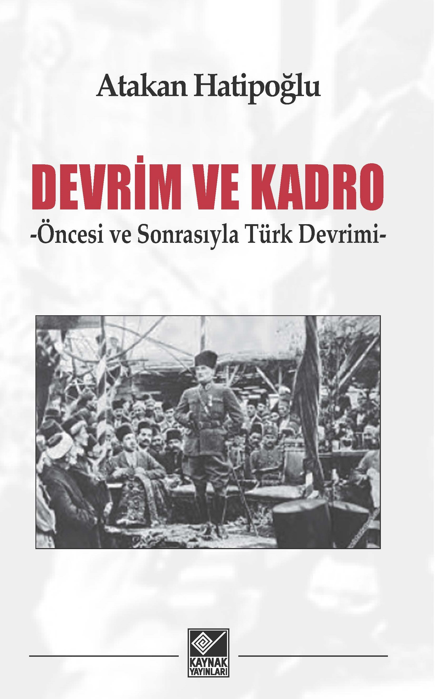 Devrim ve Kadro -Öncesi ve Sonrasıyla Türk Devrimi