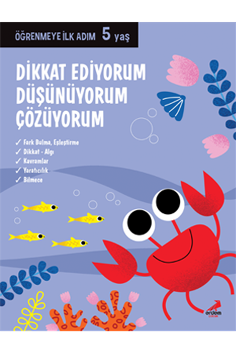 Dikkat Ediyorum , Düşünüyorum , Çözüyorum  5 Yaş