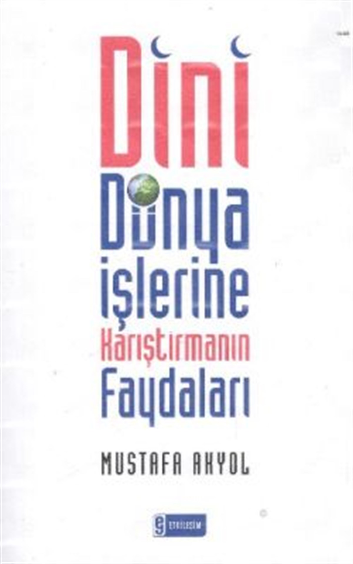 Dini Dünya İşlerine Karıştırmanın Faydaları