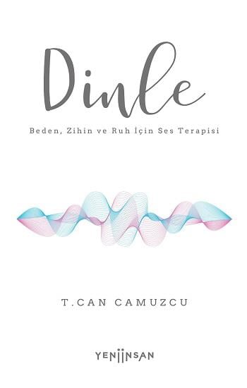 Dinle Beden, Zihin ve Ruh İçin Ses Terapisi