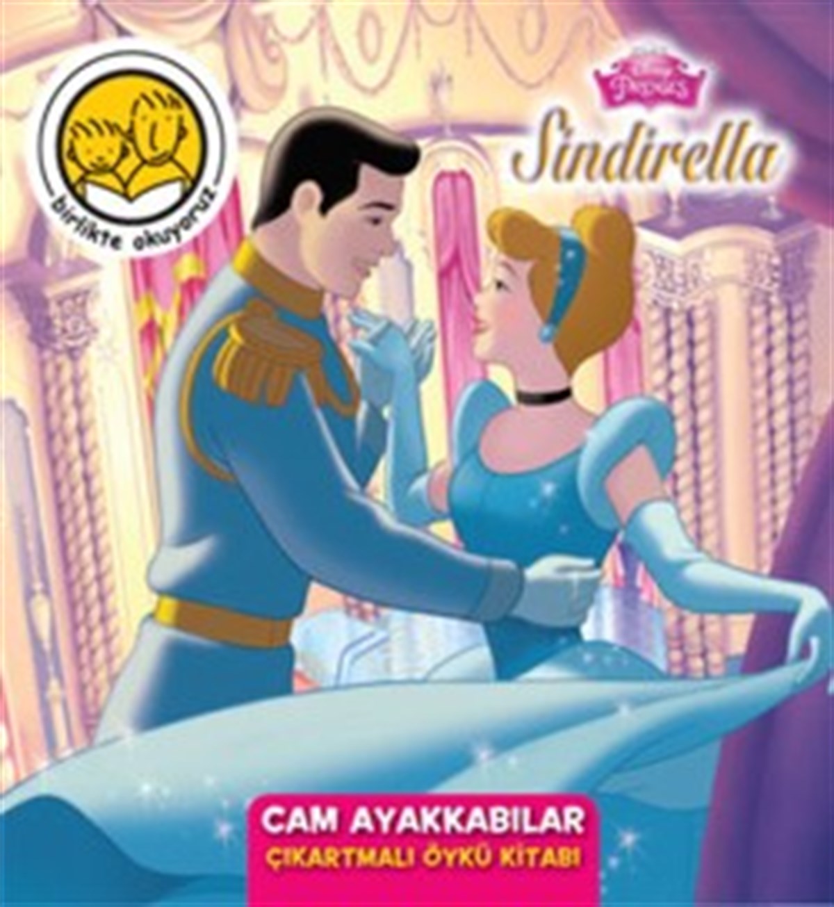 Disney Sindirella - Cam Ayakkabılar Çıkartmalı Öykü Kitabı