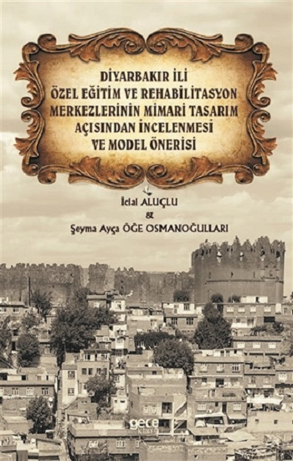 Diyarbakır İli Özel Eğitim ve Rehabilitasyon Merkezlerinin Mimari Tasarım Açısından İncelenmesi ve Model Önerisi