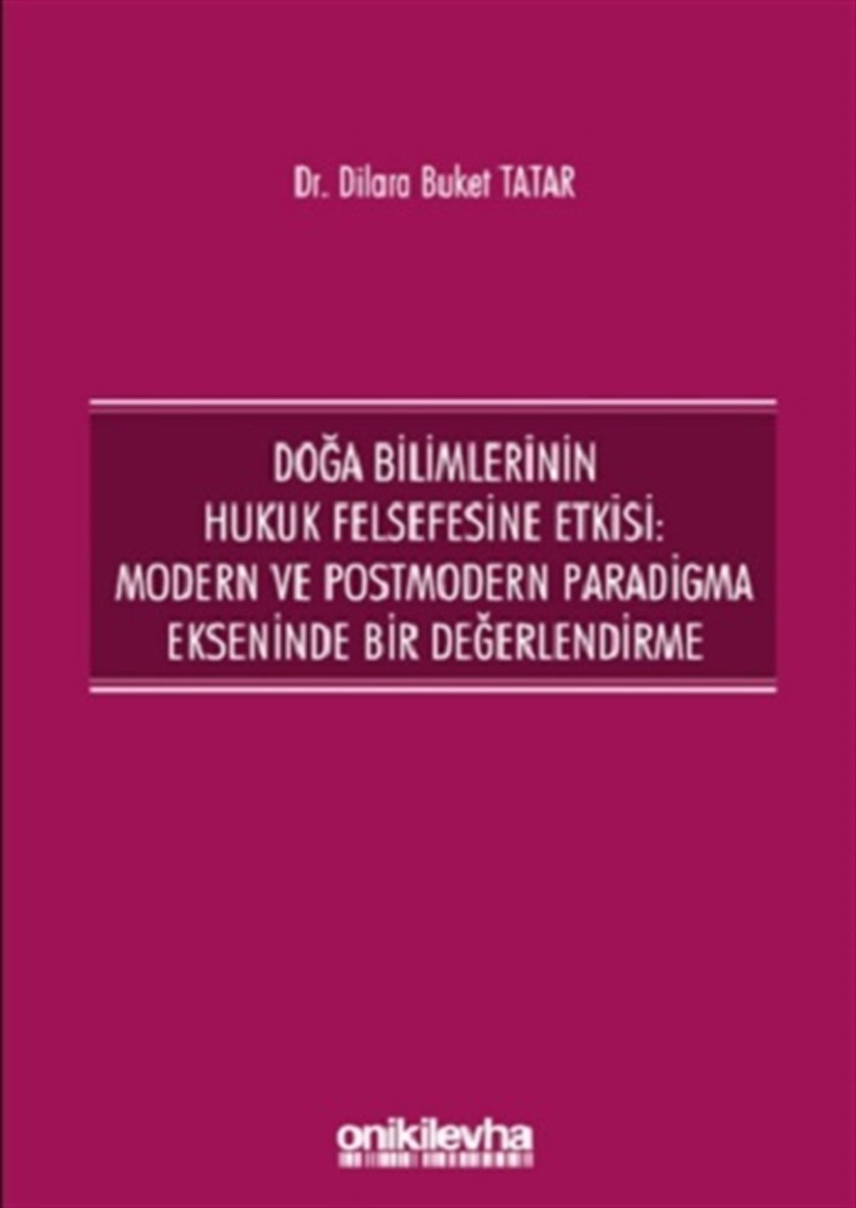 Doğa Bilimlerinin Hukuk Felsefesine Etkisi: Modern ve Postmodern Paradigma Ekseninde Bir Değerlendirme