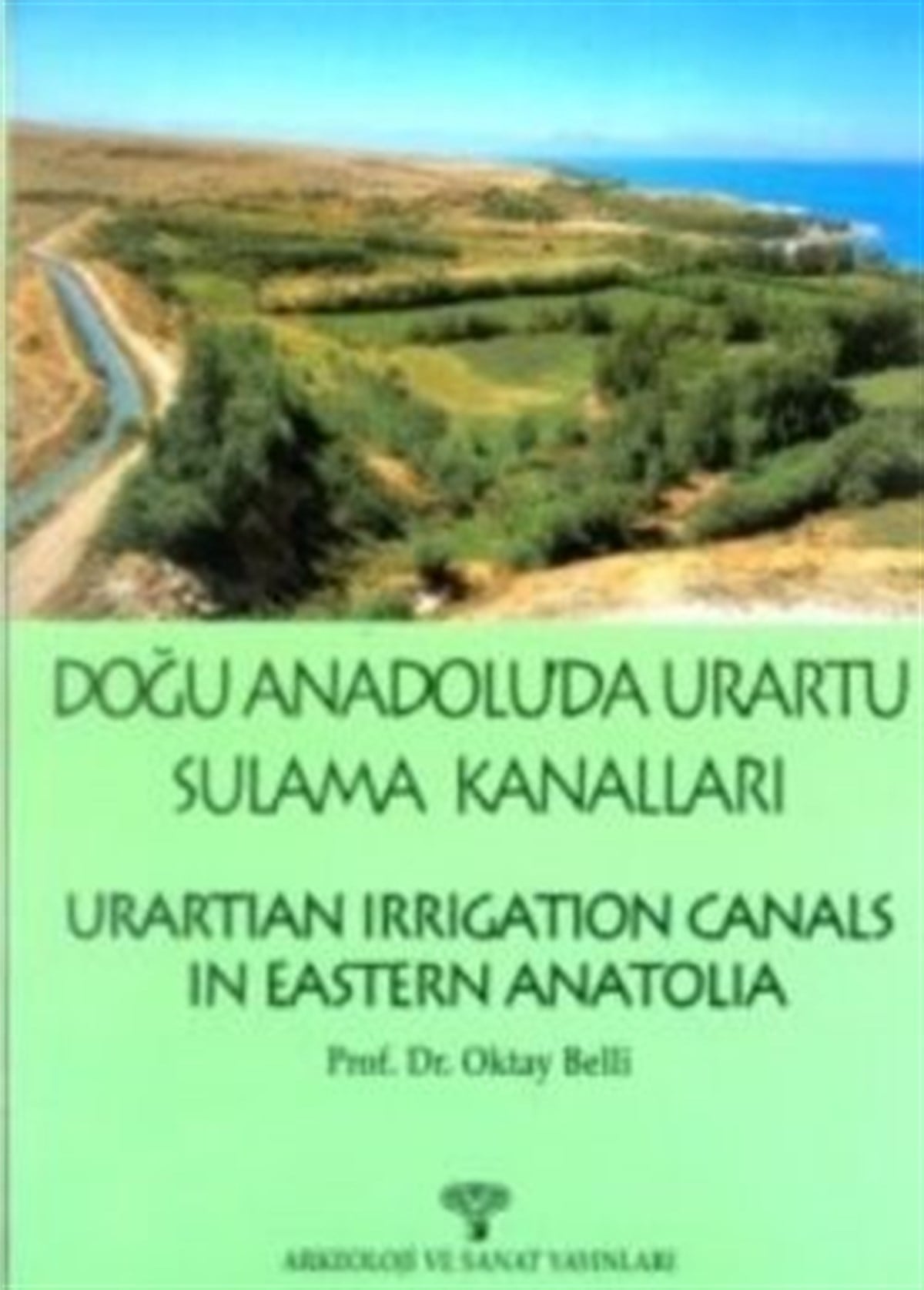 Doğu Anadolu’da Urartu Sulama Kanalları Urartian Irrigation Canals in Eastern Anatolia