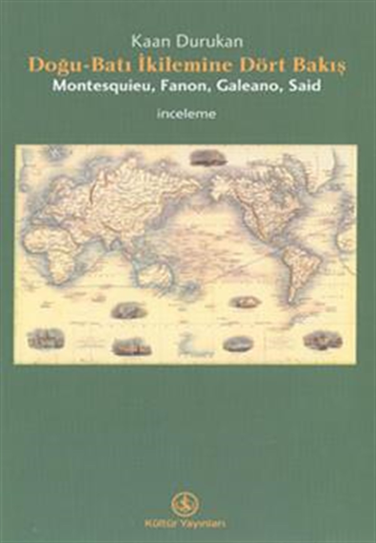Doğu-Batı İkilemine Dört Bakış Montesquieu, Fanon, Galeano, Said