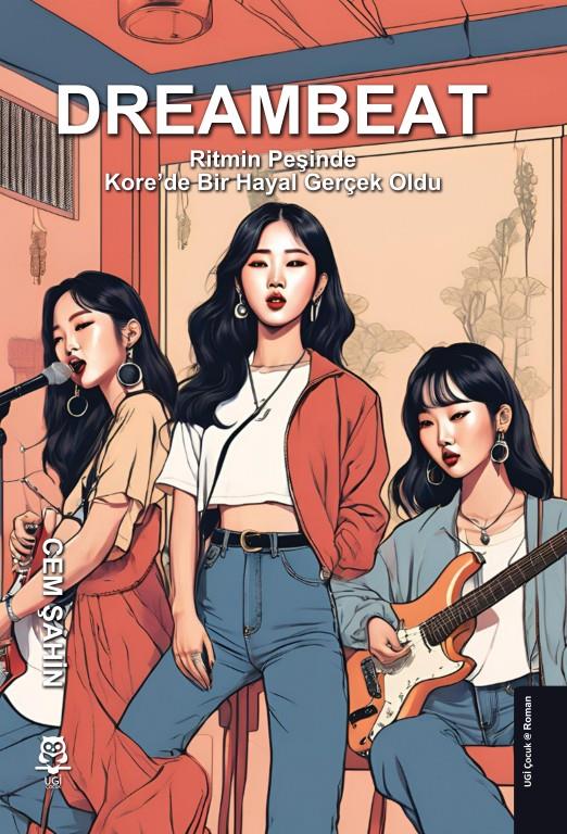 DreamBeat - Ritmin Peşinde - Kore'de Bir Hayal Gerçek Oldu , Cem Şahin , UGİ Çocuk , 9786259546568 ,