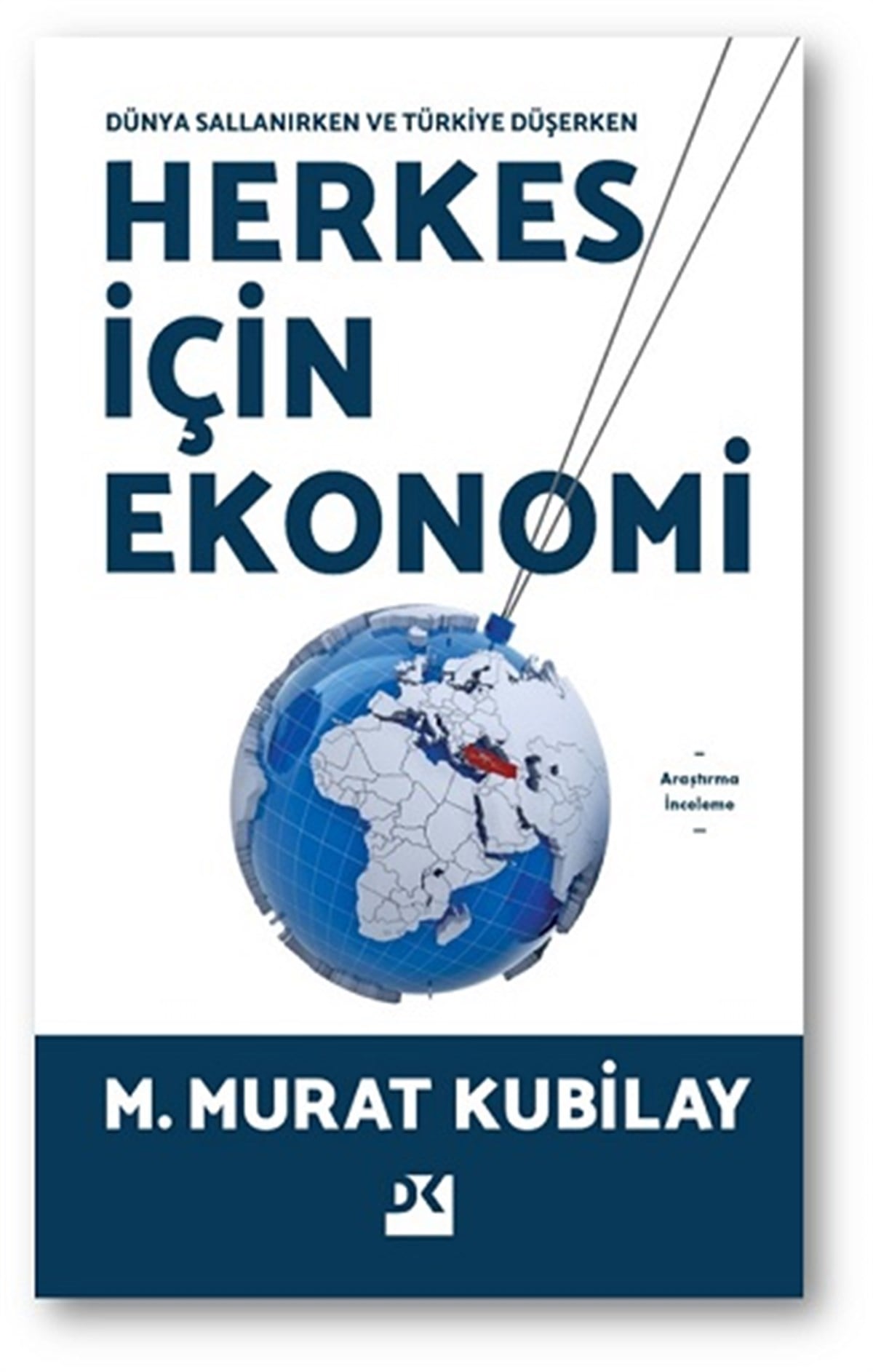 Dünya Sallanırken ve Türkiye Düşerken Herkes İçin Ekonomi