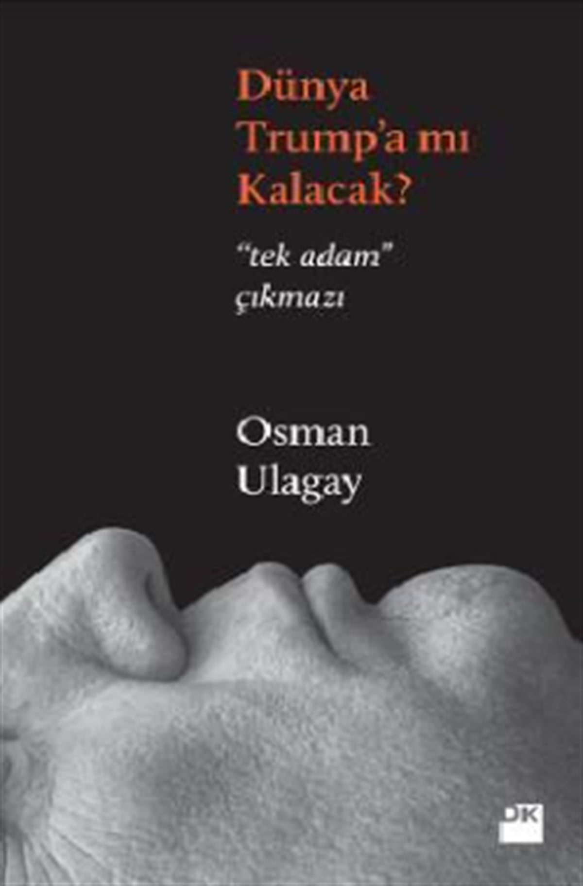 Dünya Trump’a Mı Kalacak?