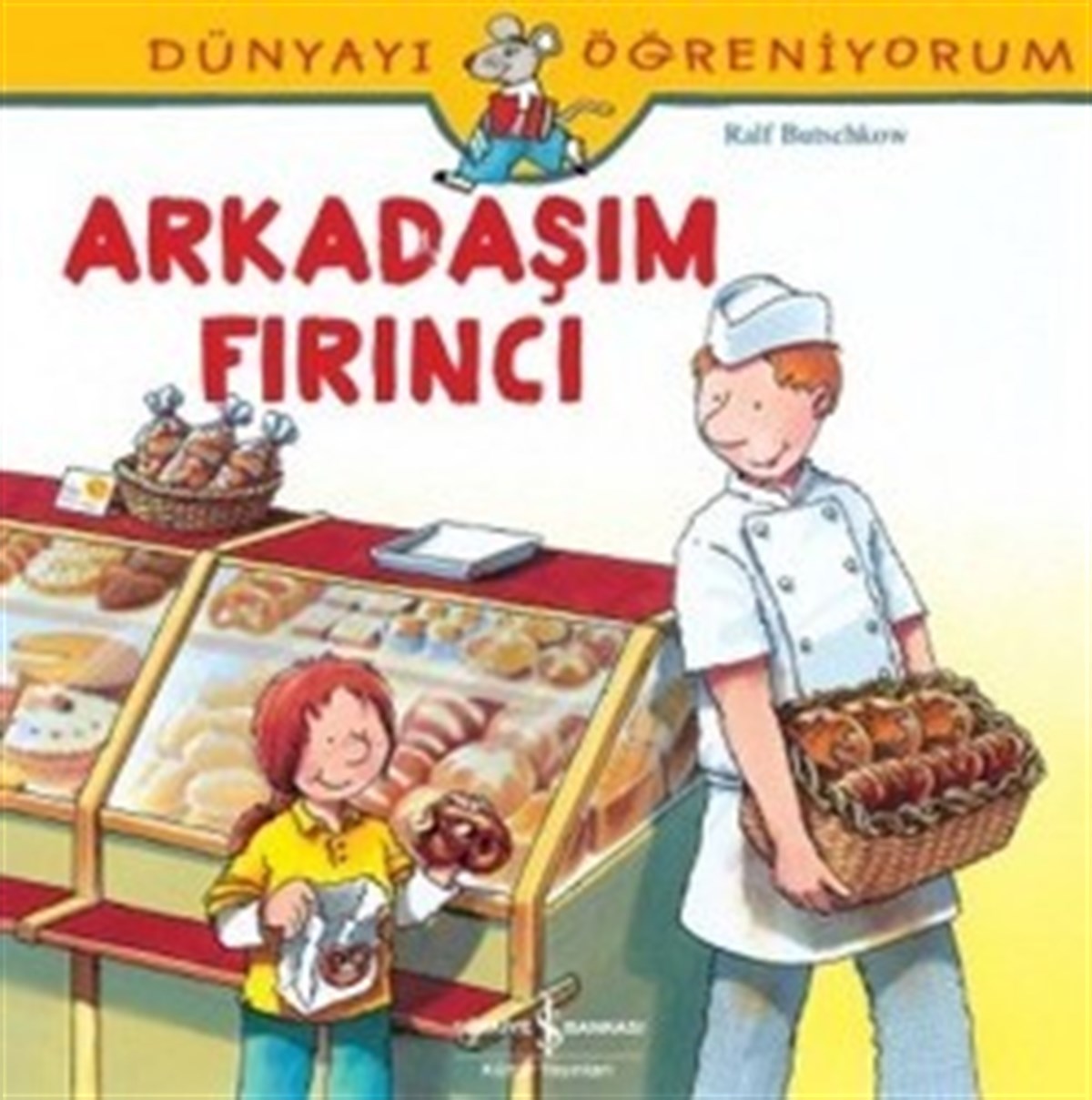 Dünyayı Öğreniyorum - Arkadaşım Fırıncı