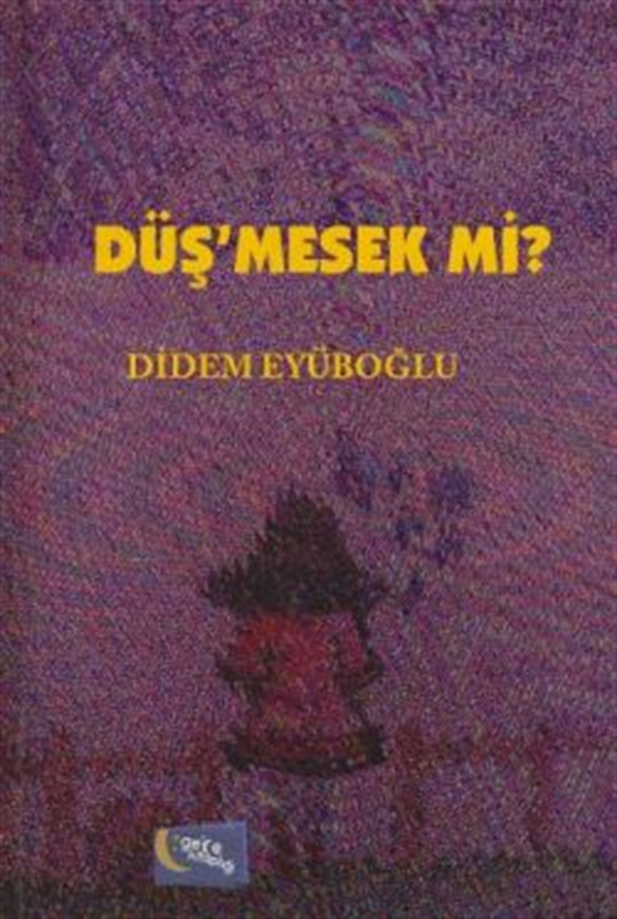 Düş'mesek mi?