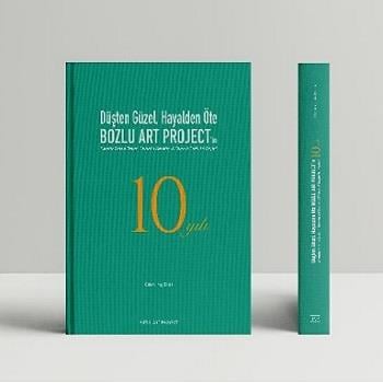 Düşten Güzel, Hayalden Öte: Bozlu Art Project’in 10 Yılı / Sweeter Than a Dream, Beyond a Reverie: 10 Years of Bozlu Art Project (Ciltli)
