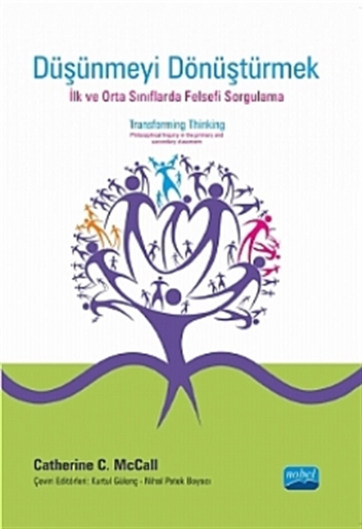 DÜŞÜNMEYİ DÖNÜŞTÜRMEK: İlk ve orta sınıflarda Felsefi Sorgulama - TRANSFORMING THINKING: Philosophical Inquiry in the Primary an