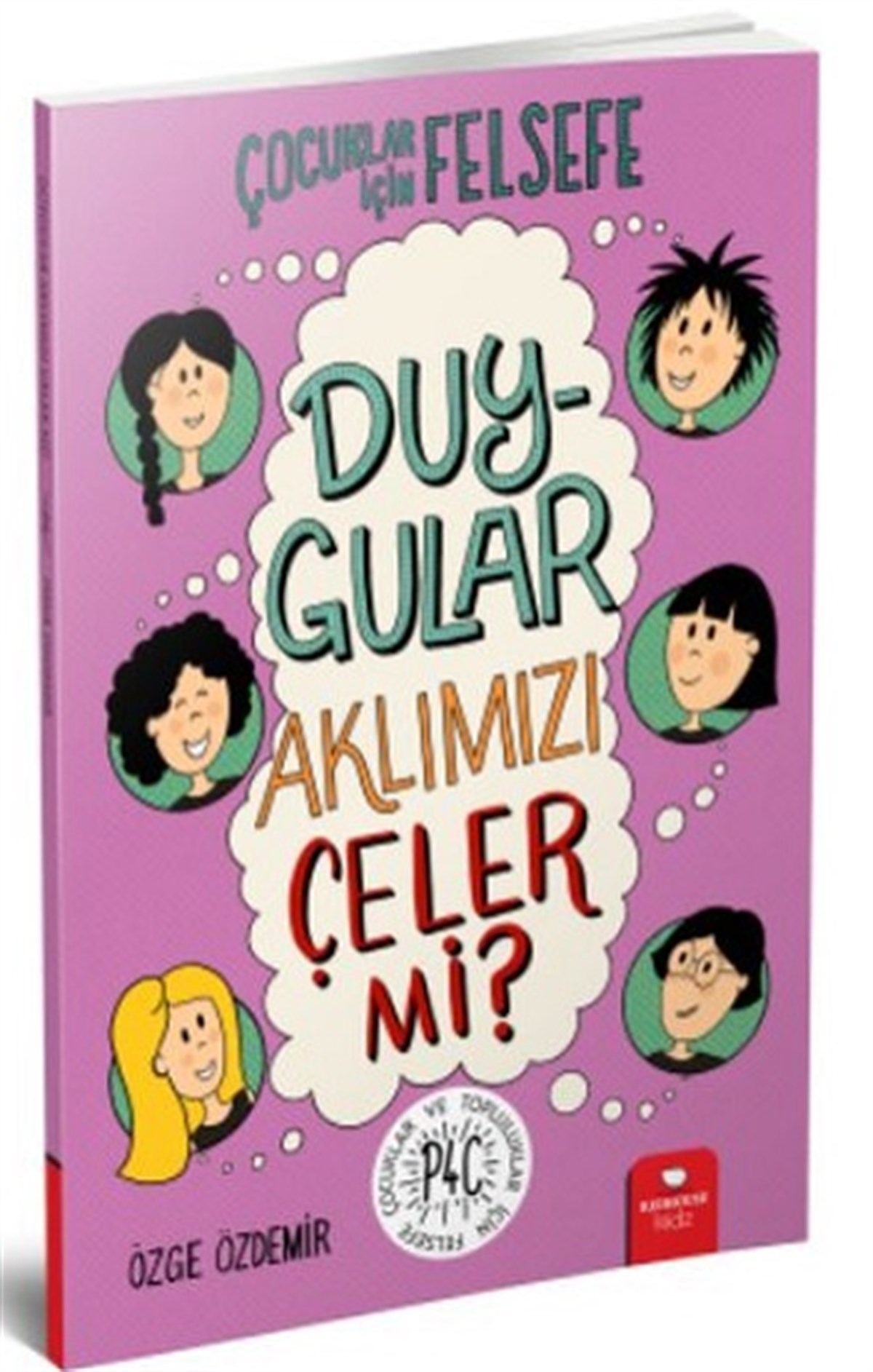 Duygular Aklımızı Çeler mi? - Çocuklar İçin Felsefe