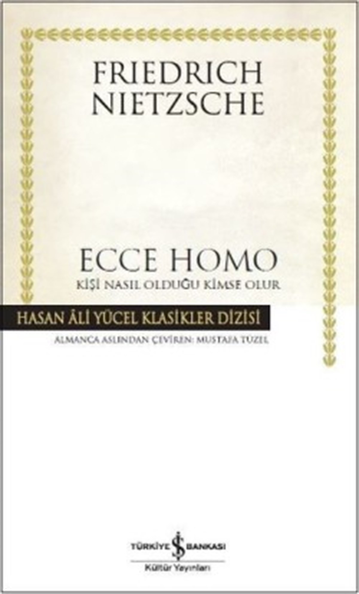 Ecce Homo - Kişi Nasıl Olduğu Kimse Olur