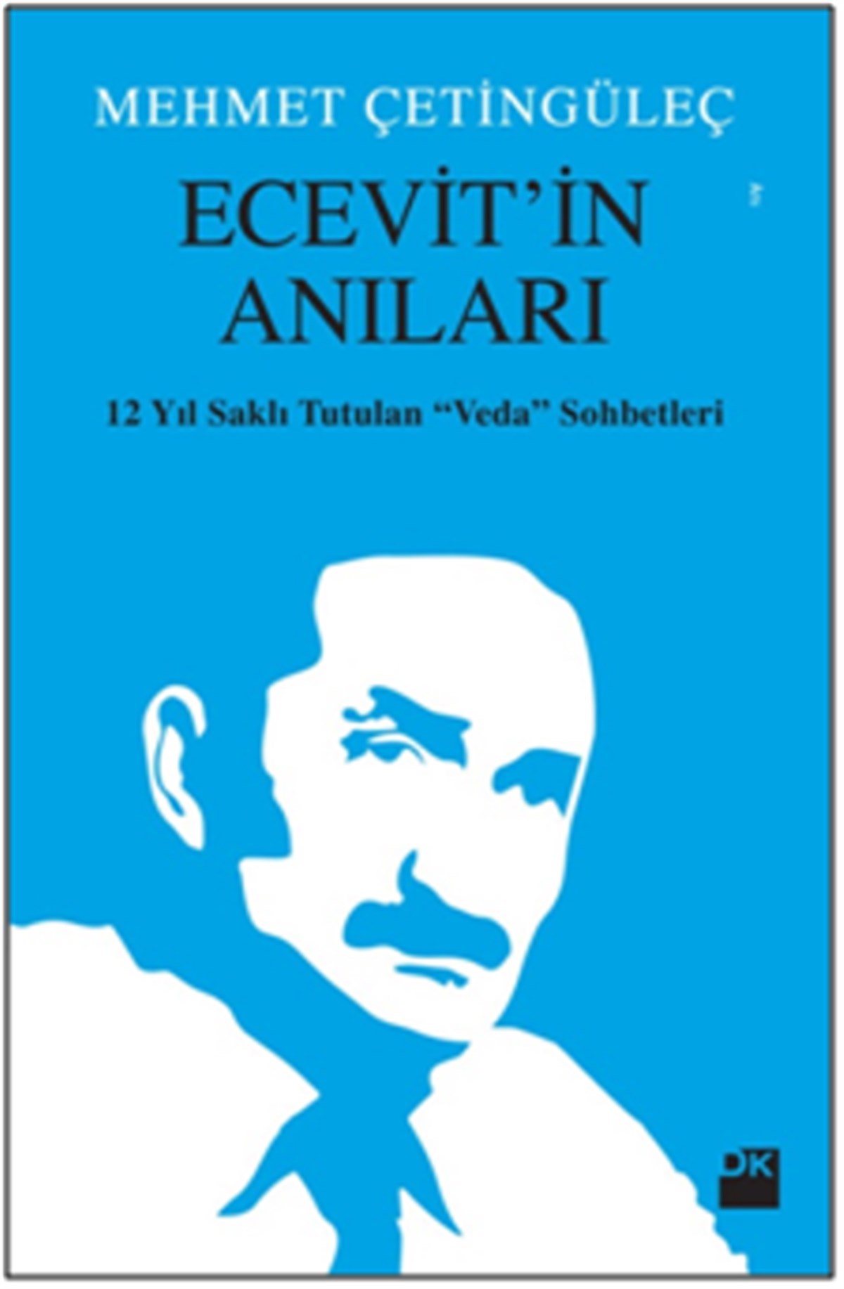 Ecevit’in Anıları 12 Yıl Saklı Tutulan Veda Sohbetleri
