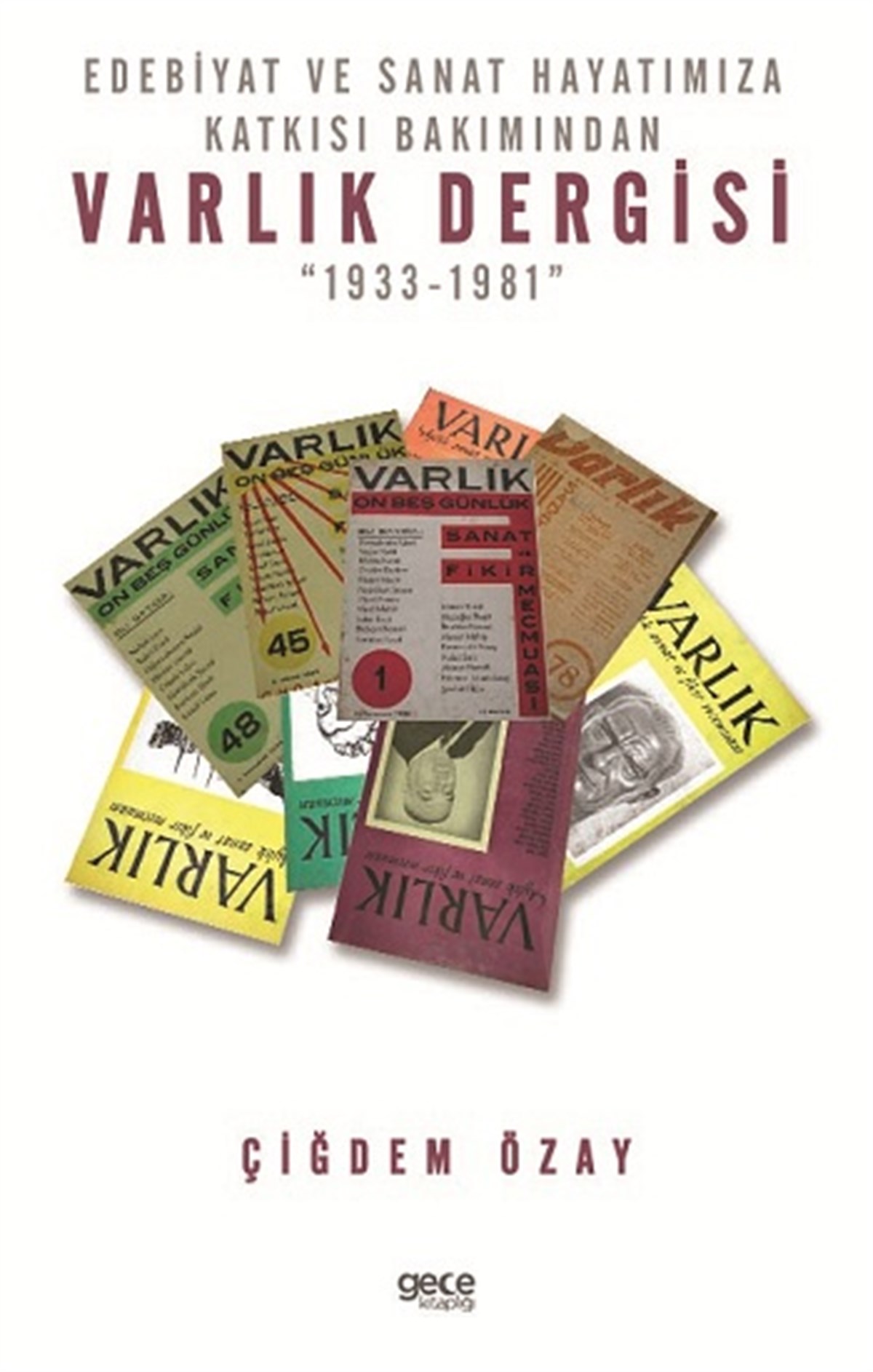 Edebiyat ve Sanat Hayatımıza Katkısı Bakımından Varlık Dergisi “1933-1981”