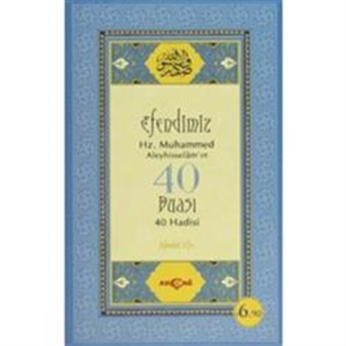 Efendimiz Hz. Muhammed Aleyhisselam'ın 40 Duası - 40 Hadisi