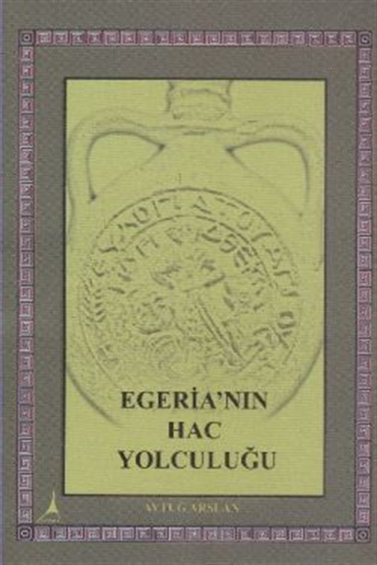 Egeria’nın Hac Yolculuğu