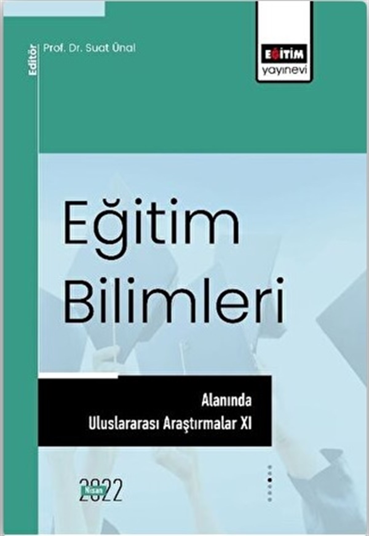 Eğitim Bilimleri Alanında Uluslararası Araştırmalar XI