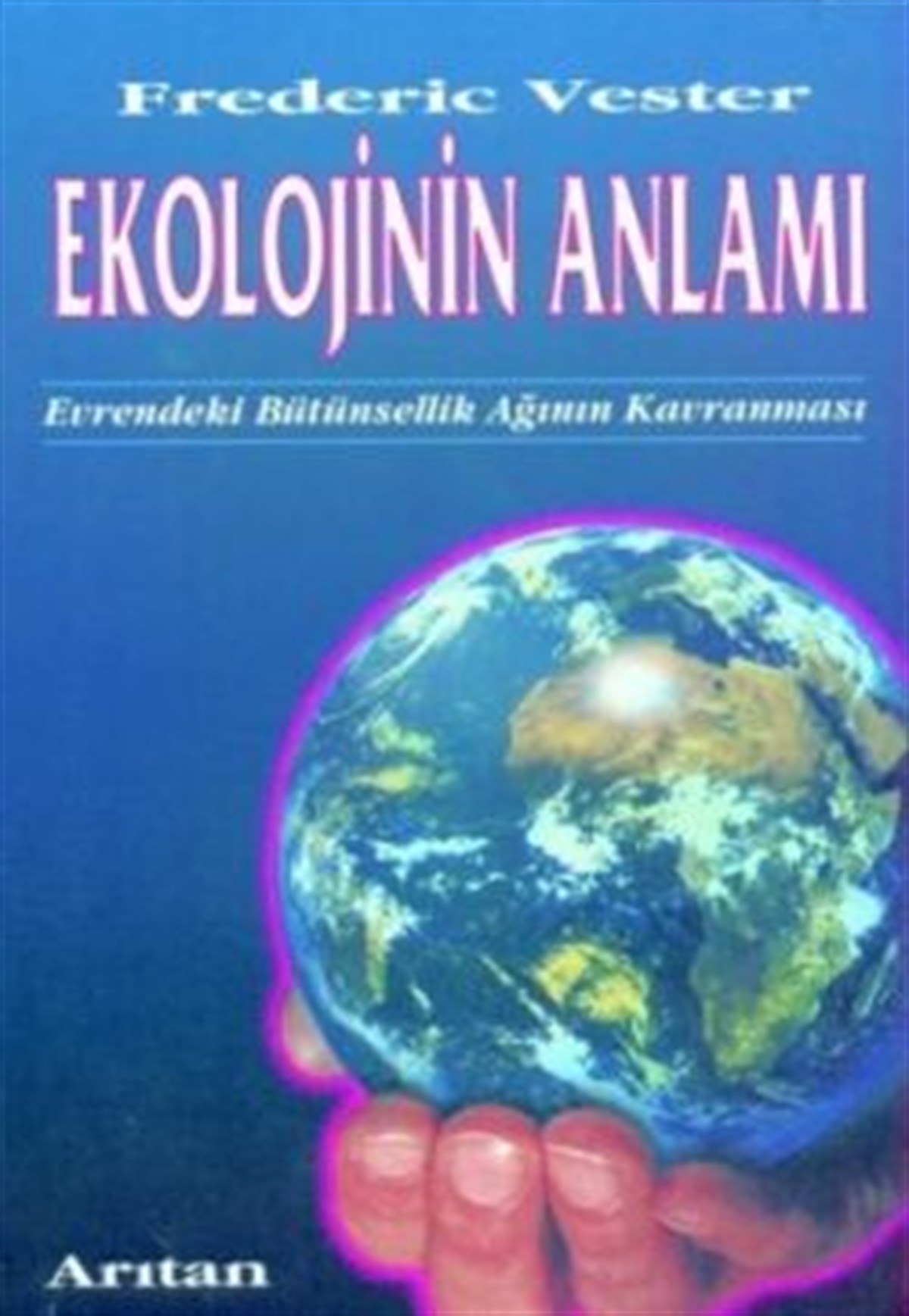 Ekolojinin Anlamı Evrendeki Bütünsellik Ağının Kavranması