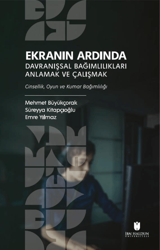 Ekranın Ardında Davranışsal Bağımlılıkları Anlamak ve Çalışmak