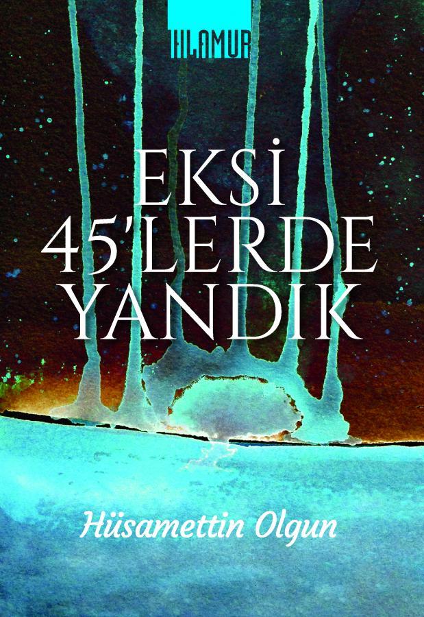 Eksi 45'lerde Yandık
