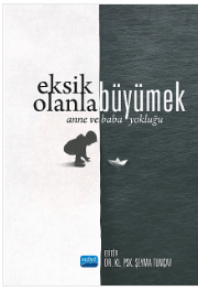 Eksik Olanla Büyümek - Anne ve Baba Yokluğu