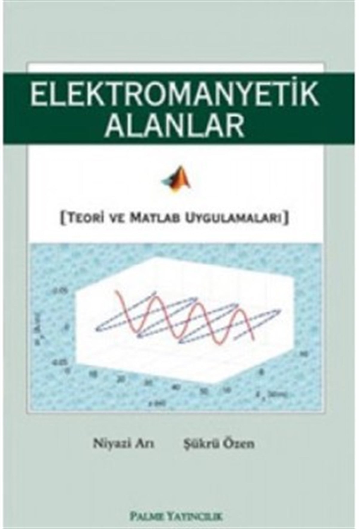 Elektromanyetik Alanlar (Teori ve Matlab Uygulamaları)