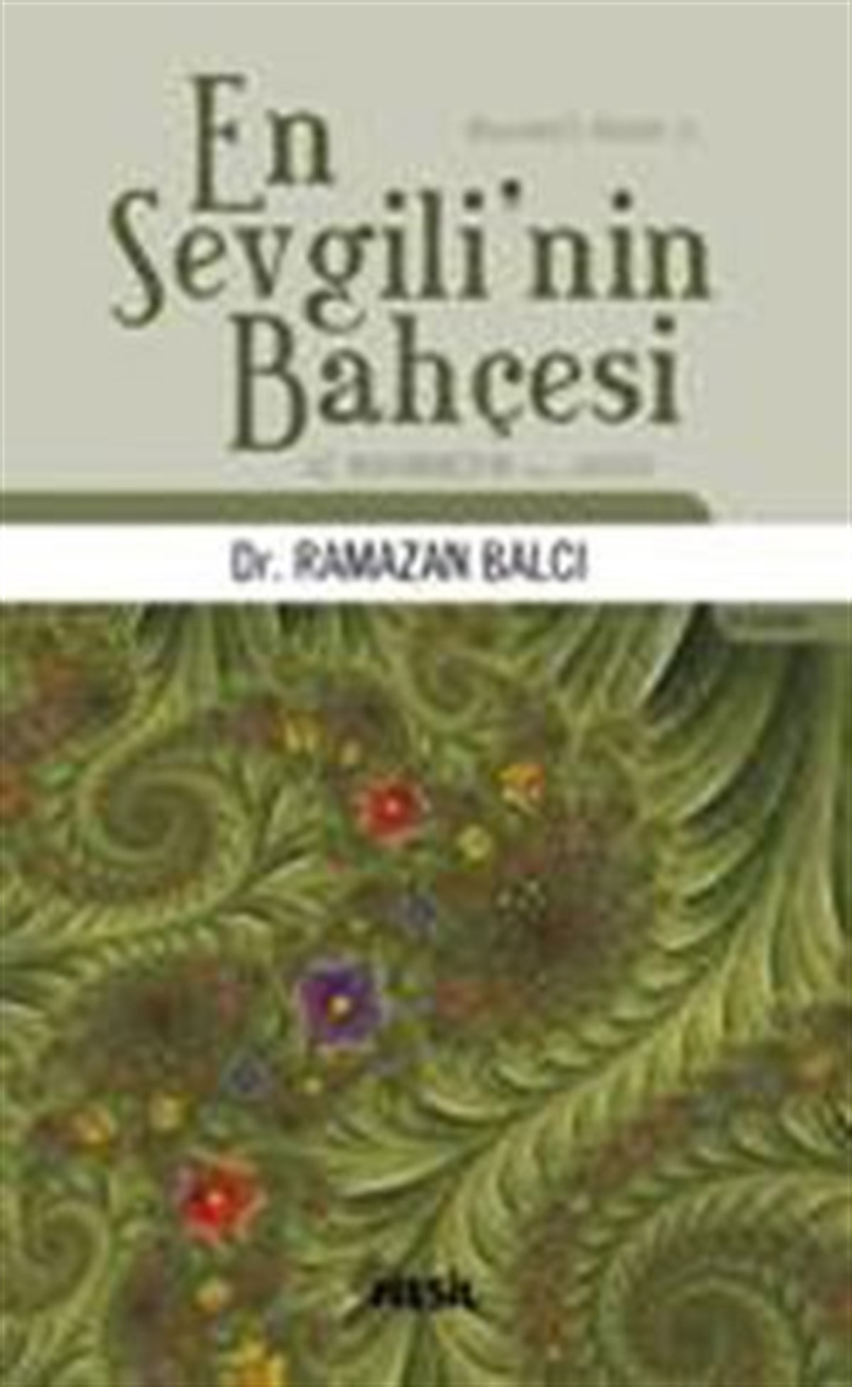 En Sevgili’nin Bahçesi Hz. Muhammed’in (s.a.v.) Hayatı