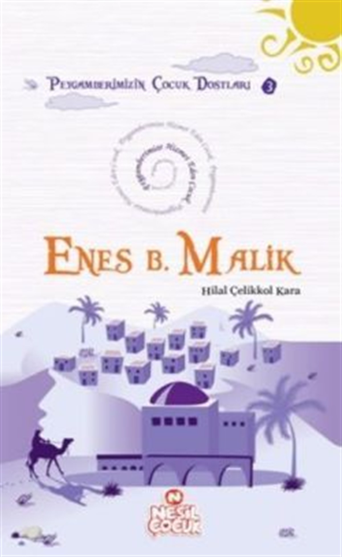Enes Bin Malik  - Peygamberimize Hizmet Eden Çocuk