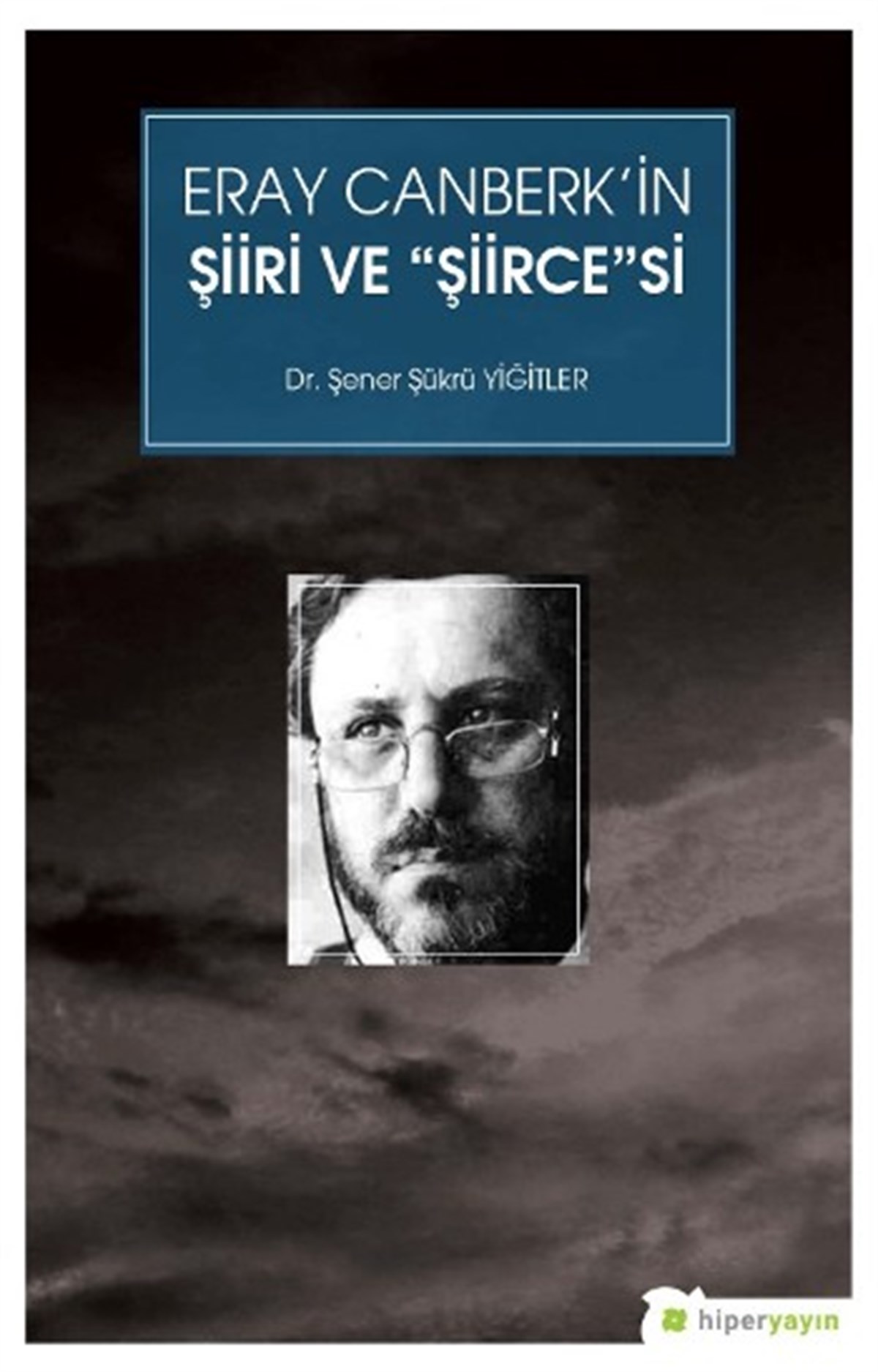 Eray Canberk’in Şiiri ve “Şiirce”si