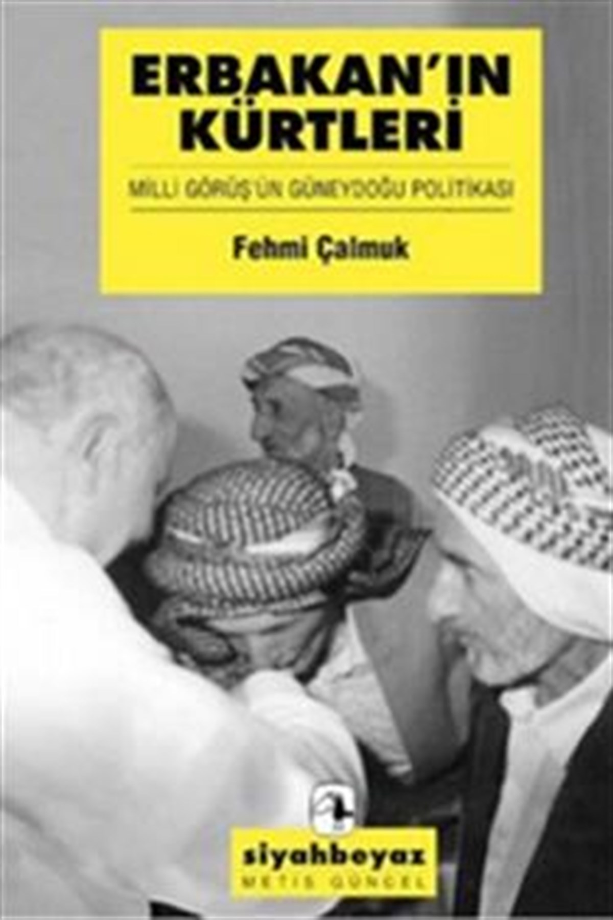 Erbakan'ın Kürtleri: Milli Görüş'ün Güneydoğu Politikası