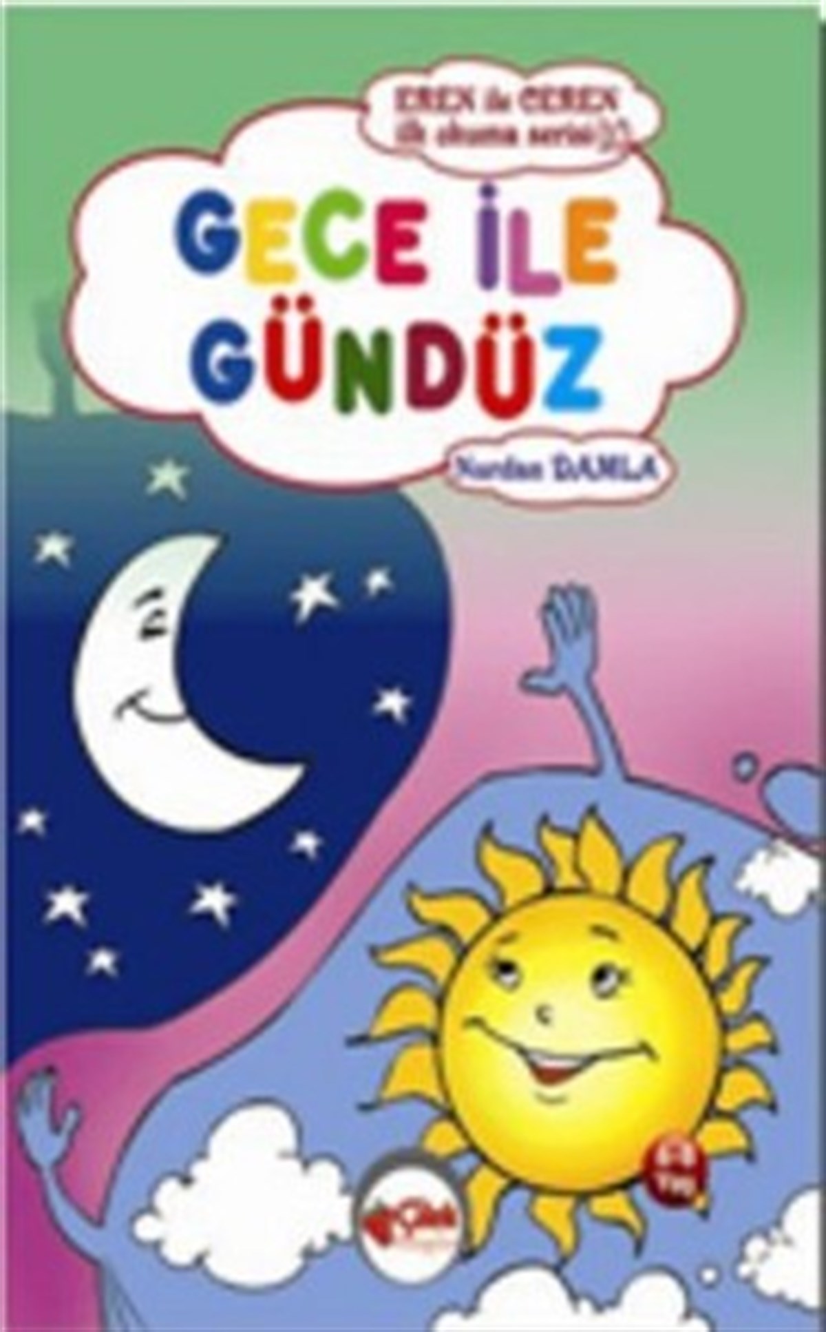 Eren ile Ceren - İlk Okuma Serisi - Gece İle Gündüz