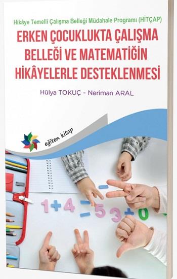 Erken Çocuklukta Çalışma Belleği ve Matematiğin Hikayelerle Desteklenmesi Hikaye Temelli Çalışma Belleği Müdahale Programı (HİTÇAP)