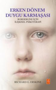 Erken Dönem Duygu Karmaşası - Borderline İçin İlişkisel Psikoterapi / Early Affect Confusion - Relational Psychotherapy For the Borderline Client