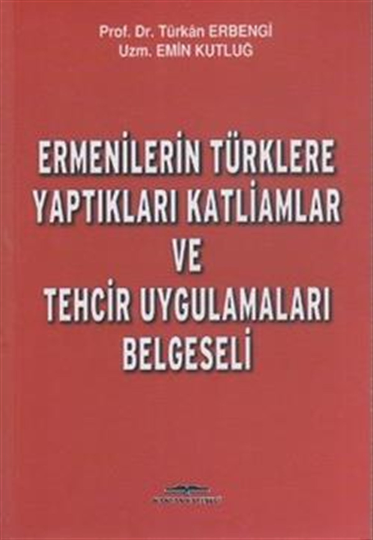 Ermenilerin Türklere Yaptıkları Katliamlar ve Tehcir Uygulamaları Belgeseli