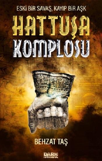 Eski Bir Savaş, Kayıp Bir Aşk - Hattuşa Komplosu