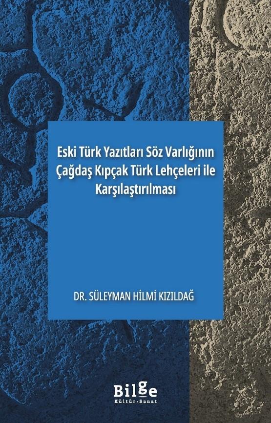 Eski Türk Yazıtları Söz Varlığının Çağdaş Kıpçak Türk Lehçeleri ile Karşılaştırılması