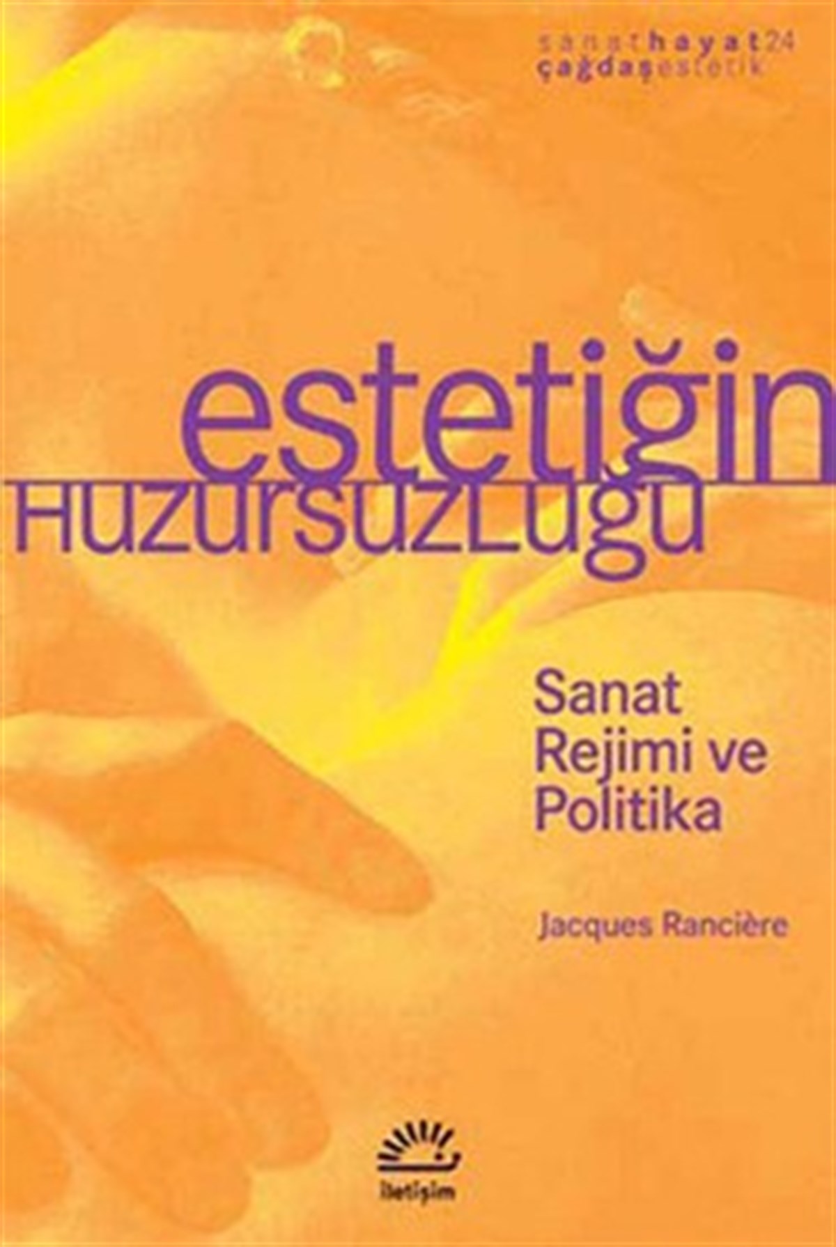 Estetiğin Huzursuzluğu: Sanat Rejimi ve Politika