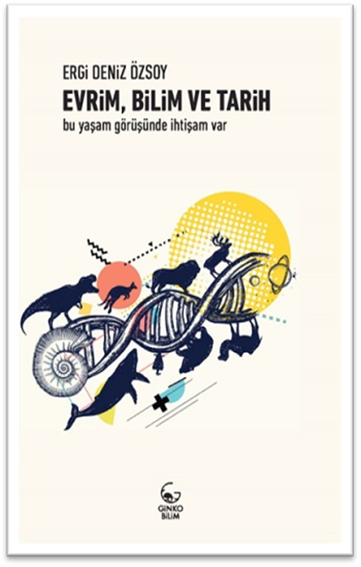 Evrim, Bilim ve Tarih -bu yaşam görüşünde ihtişam var-