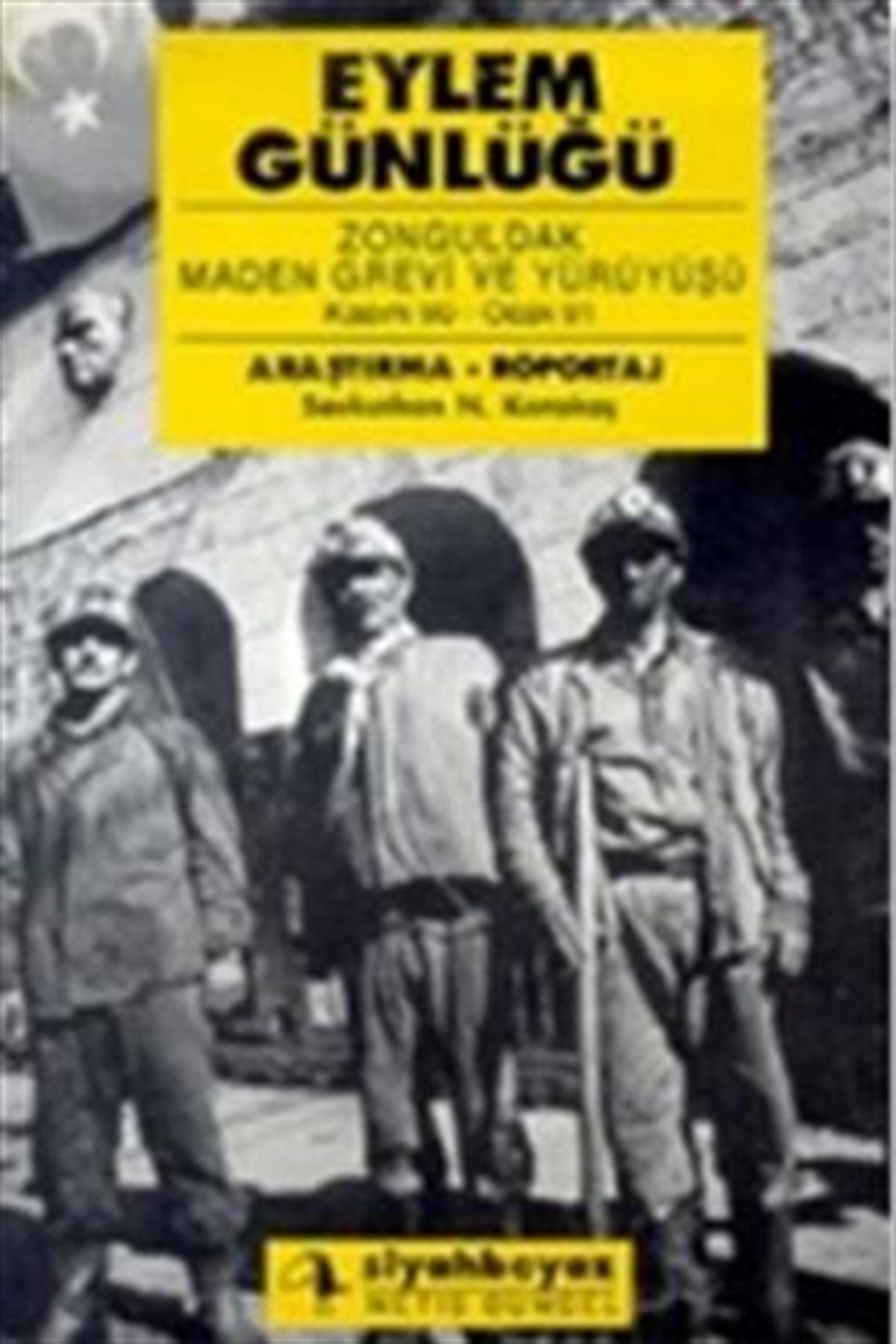 Eylem Günlüğü: Zonguldak Maden Grevi ve Yürüyüşü Kasım 90-Ocak 91