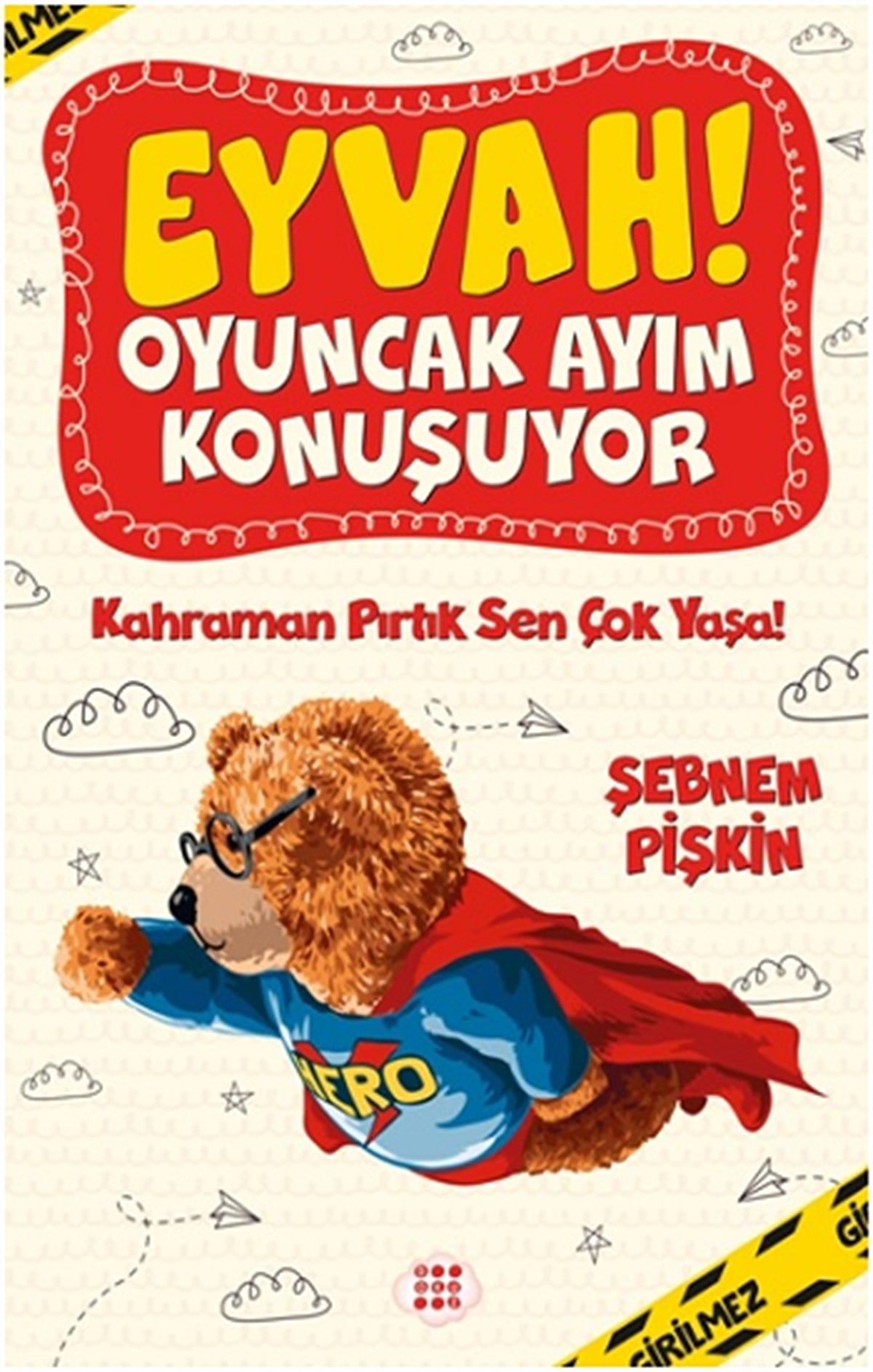 Eyvah ! Oyuncak Ayım Konuşuyor 2 – Kahraman Pirtik Sen Çok Yaşa!