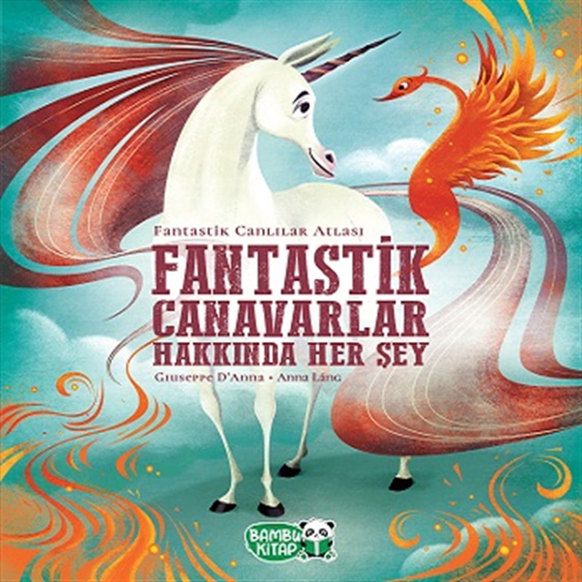 Fantastik Canavarlar Hakkında Her Şey (Ciltli)