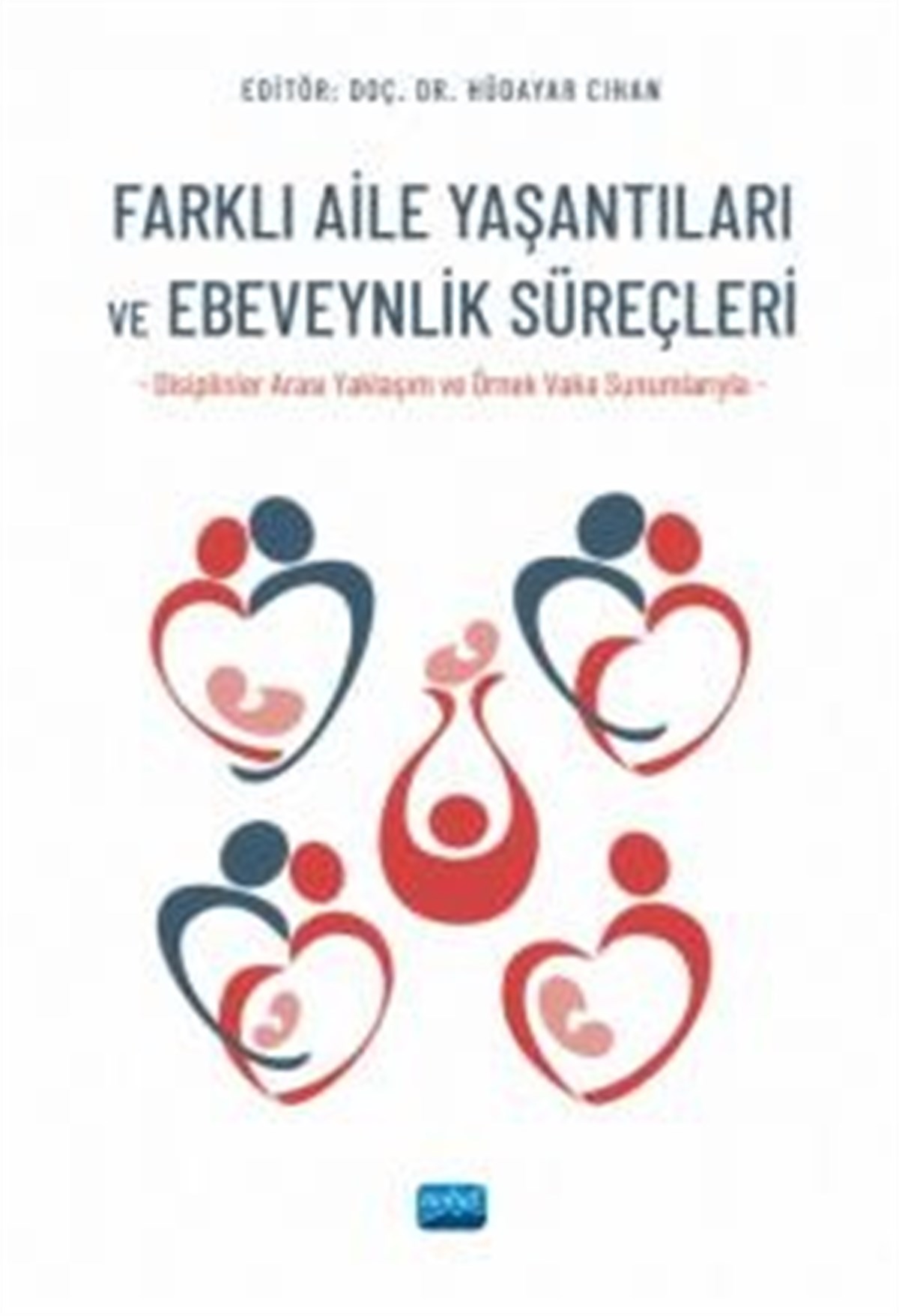 Farklı Aile Yaşantıları Ve Ebeveynlik Süreçleri