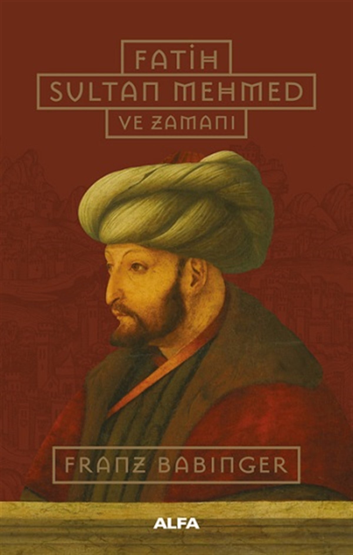 Fatih  Sultan Mehmed  Ve Zamanı (Ciltli)