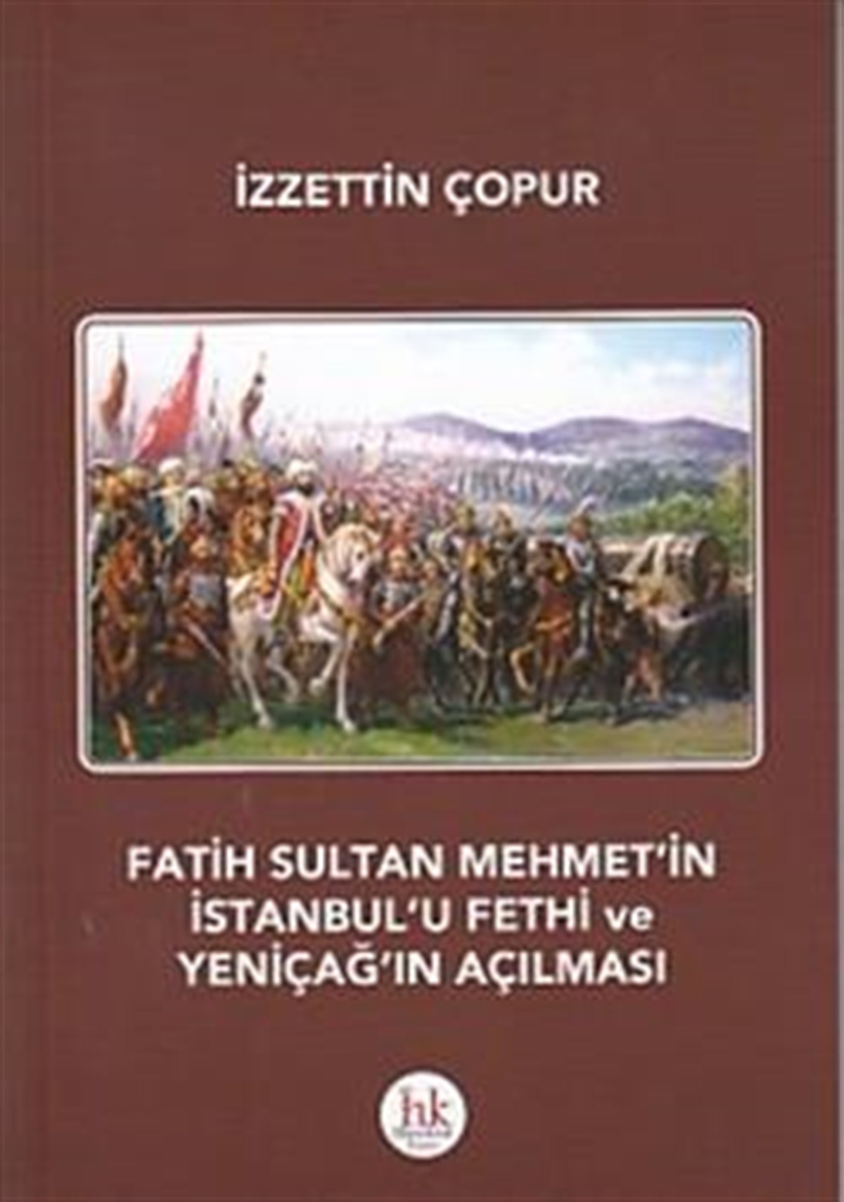 Fatih Sultan Mehmet´in İstanbul´u Fethi ve Yeniçağ´ın Açılması