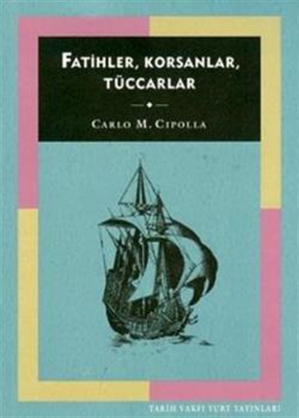 Fatihler, Korsanlar, Tüccarlar