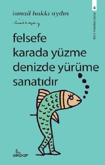 Felsefe Karada Yüzme Denizde Yürüme Sanatıdır
