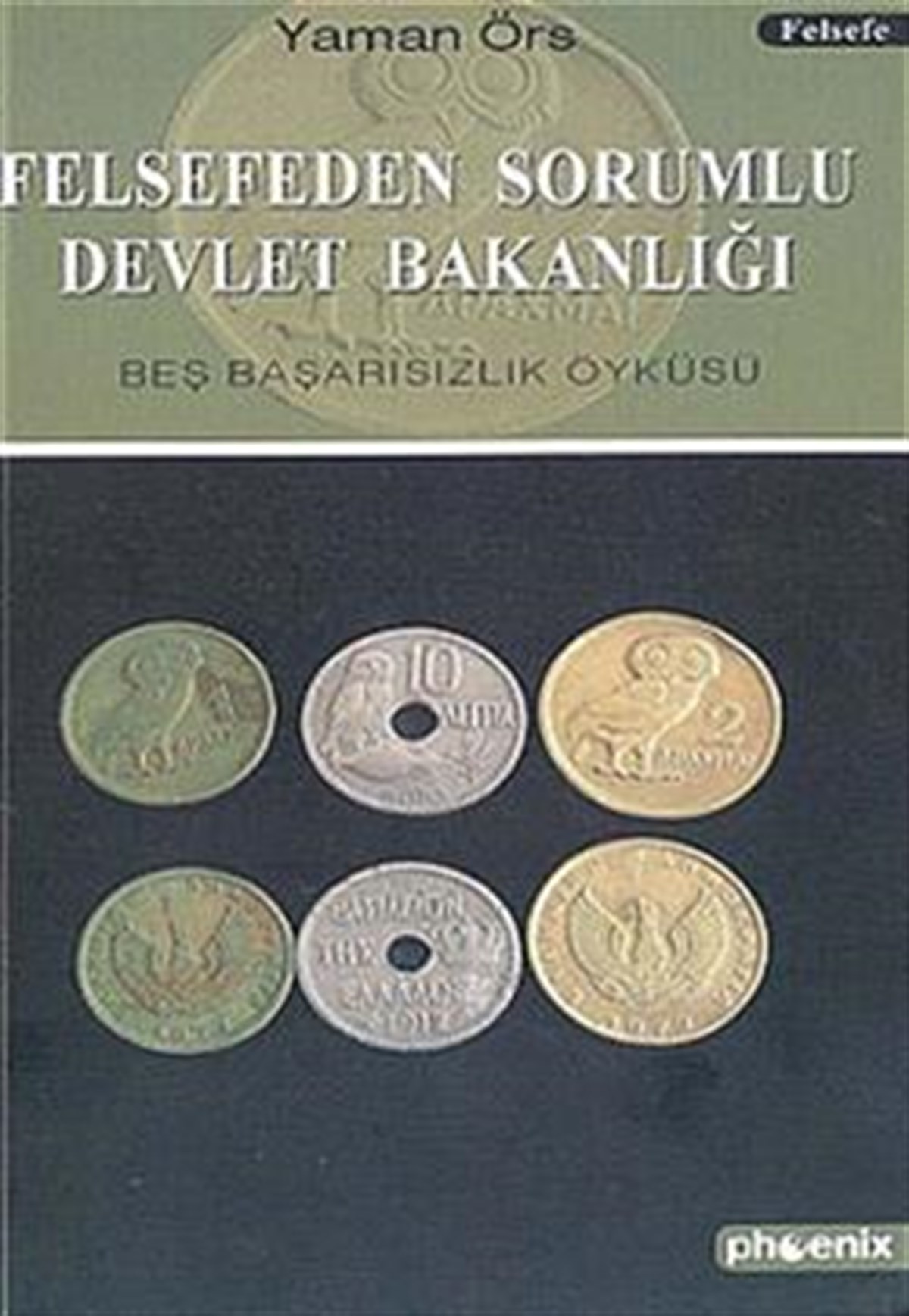 Felsefeden Sorumlu Devlet Bakanlığı Beş Başarısızlık Öyküsü